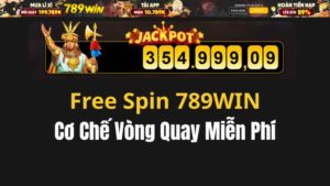 Free Spin 789WIN Là Gì? Cơ Chế Vòng Quay Miễn Phí